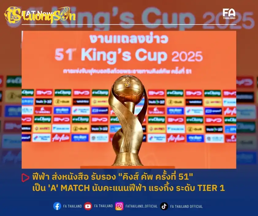 FIFA công nhận King's Cup 2025 là giải đấu hạng A FIFA công nhận King's Cup 2025 là giải đấu hạng A